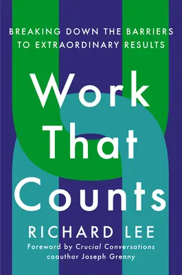 El trabajo que cuenta: Cómo derribar las barreras para obtener resultados extraordinarios - Work That Counts: Breaking Down the Barriers to Extraordinary Results