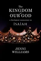 El reino de nuestro Dios: Comentario teológico sobre Isaías - The Kingdom of Our God: A Theological Commentary on Isaiah