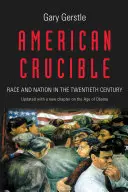 American Crucible: Raza y nación en el siglo XX - American Crucible: Race and Nation in the Twentieth Century