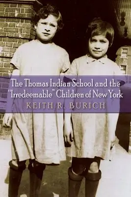 La escuela india Thomas y los niños irredentos de Nueva York - The Thomas Indian School and the Irredeemable Children of New York