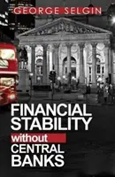 Estabilidad financiera sin bancos centrales - Financial Stability Without Central Banks