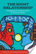 La relación correcta: Reimaginar la aplicación de los tratados históricos - The Right Relationship: Reimagining the Implementation of Historical Treaties