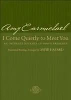 Vengo calladamente a tu encuentro: Un viaje íntimo a la presencia de Dios - I Come Quietly to Meet You: An Intimate Journey in God's Presence