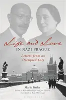 Vida y amor en la Praga nazi: Cartas desde una ciudad ocupada - Life and Love in Nazi Prague: Letters from an Occupied City