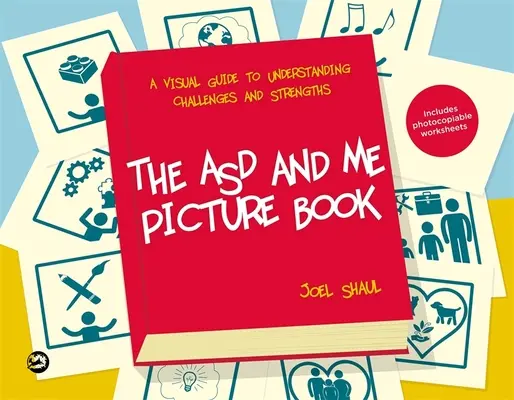 The Asd and Me Picture Book: Una guía visual para entender los retos y los puntos fuertes de los niños con espectro autista - The Asd and Me Picture Book: A Visual Guide to Understanding Challenges and Strengths for Children on the Autism Spectrum