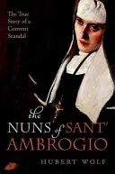 Las monjas de Sant' Ambrogio - La verdadera historia de un convento en escándalo - Nuns of Sant' Ambrogio - The True Story of a Convent in Scandal