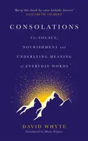 Consolaciones - El consuelo, el alimento y el significado subyacente de las palabras cotidianas - Consolations - The Solace, Nourishment and Underlying Meaning of Everyday Words