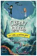 Chica Elfo y Chico Cuervo Cuevas Espeluznantes - Libro 6 - Elf Girl and Raven Boy: Creepy Caves - Book 6