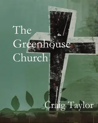 La iglesia del invernadero - The Greenhouse Church