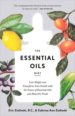 La Dieta de los Aceites Esenciales: Pierda peso y transforme su salud con el poder de los aceites esenciales y los alimentos bioactivos - The Essential Oils Diet: Lose Weight and Transform Your Health with the Power of Essential Oils and Bioactive Foods