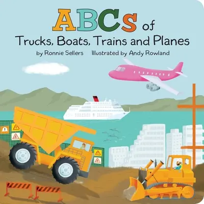 El abecedario de camiones, barcos, aviones y trenes - The ABCs of Trucks, Boats Planes, and Trains