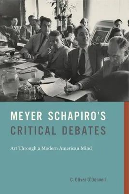 Los debates críticos de Meyer Schapiro: El arte a través de una mente americana moderna - Meyer Schapiro's Critical Debates: Art Through a Modern American Mind