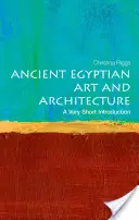 Arte y arquitectura del antiguo Egipto: Una introducción muy breve - Ancient Egyptian Art and Architecture: A Very Short Introduction