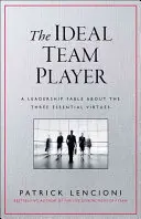 El jugador de equipo ideal: Cómo reconocer y cultivar las tres virtudes esenciales - The Ideal Team Player: How to Recognize and Cultivate the Three Essential Virtues