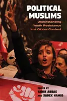 Musulmanes políticos: Comprender la resistencia juvenil en un contexto global - Political Muslims: Understanding Youth Resistance in a Global Context