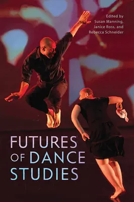 El futuro de los estudios de danza - Futures of Dance Studies