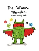 El monstruo de colores: Un libro de actividades en color - The Colour Monster: A Colour Activity Book