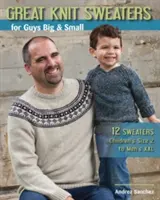 Grandes jerséis de punto para chicos grandes y pequeños: 12 jerséis: Desde la talla 2 de niño hasta la XXL de hombre - Great Knit Sweaters for Guys Big & Small: 12 Sweaters: Children's Size 2 to Men's XXL