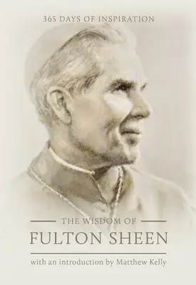 La sabiduría de Fulton Sheen: 365 días de inspiración - The Wisdom of Fulton Sheen: 365 Days of Inspiration