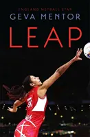 Leap: dar el salto para llevar el netball a la cima del mundo - Leap: Making the Jump to Take Netball to the Top of the World