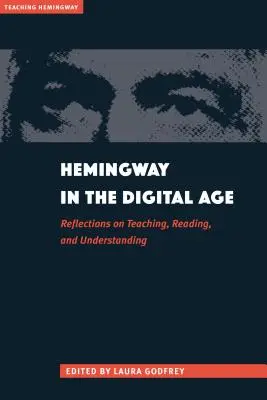 Hemingway en la era digital: Reflexiones sobre la enseñanza, la lectura y la comprensión - Hemingway in the Digital Age: Reflections on Teaching, Reading, and Understanding