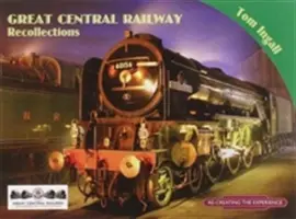 Recuerdos del Gran Ferrocarril Central - Great Central Railway Recollections