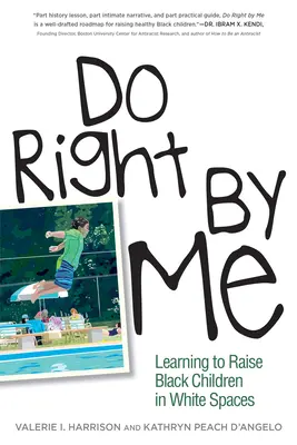 Haz lo correcto por mí: Aprendiendo a criar niños negros en espacios blancos - Do Right by Me: Learning to Raise Black Children in White Spaces