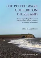 La cultura de la cerámica picada en Djursland: Significado suprarregional y contactos en el Neolítico Medio del sur de Escandinavia - The Pitted Ware Culture on Djursland: Supra-Regional Significance and Contacts in the Middle Neolithic of Southern Scandinavia