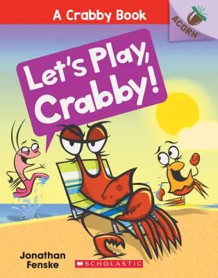 Juguemos, Cangrejo Un Libro de Bellota (un Libro de Cangrejo #2), 2 - Let's Play, Crabby!: An Acorn Book (a Crabby Book #2), 2