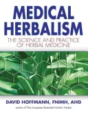 Herboristería médica: La Ciencia y la Práctica de la Medicina Herbal - Medical Herbalism: The Science and Practice of Herbal Medicine