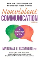 Comunicación no violenta: Un lenguaje de vida: Herramientas para relaciones sanas que cambian la vida - Nonviolent Communication: A Language of Life: Life-Changing Tools for Healthy Relationships