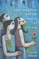 Palestina queer y el imperio de la crítica - Queer Palestine and the Empire of Critique