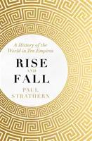 Auge y declive - Una historia del mundo en diez imperios - Rise and Fall - A History of the World in Ten Empires