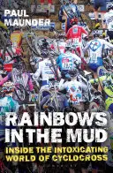 Arco iris en el barro: El embriagador mundo del ciclocross - Rainbows in the Mud: Inside the Intoxicating World of Cyclocross