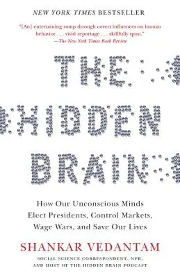 El cerebro oculto: cómo nuestras mentes inconscientes eligen presidentes, controlan mercados, provocan guerras y salvan nuestras vidas - The Hidden Brain: How Our Unconscious Minds Elect Presidents, Control Markets, Wage Wars, and Save Our Lives