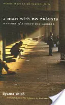 Un hombre sin talento: Memorias de un jornalero de Tokio - A Man with No Talents: Memoirs of a Tokyo Day Laborer