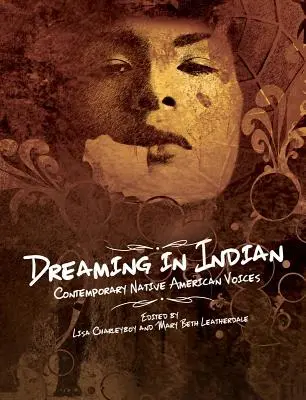 Soñando en indio: Voces nativas americanas contemporáneas - Dreaming in Indian: Contemporary Native American Voices