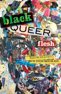 Black Queer Flesh: Rechazo de la subjetividad en la novela afroamericana - Black Queer Flesh: Rejecting Subjectivity in the African American Novel