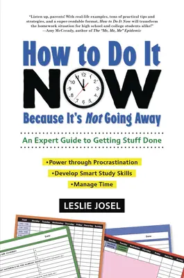 Cómo hacerlo ahora porque no va a desaparecer: Guía de expertos para hacer las cosas - How to Do It Now Because It's Not Going Away: An Expert Guide to Getting Stuff Done