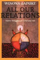 Todas nuestras relaciones: Luchas indígenas por la tierra y la vida - All Our Relations: Native Struggles for Land and Life