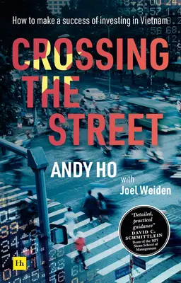 Cruzando la calle: Cómo tener éxito invirtiendo en Vietnam - Crossing the Street: How to Make a Success of Investing in Vietnam