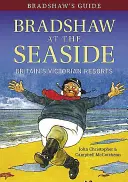 Guía Bradshaw's Bradshaw at the Seaside: Los balnearios victorianos de Gran Bretaña - Bradshaw's Guide Bradshaw at the Seaside: Britain's Victorian Resorts