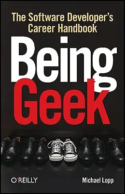 Ser friki: El manual profesional del desarrollador de software - Being Geek: The Software Developer's Career Handbook