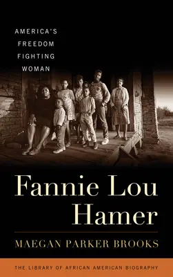 Fannie Lou Hamer: La mujer americana que luchó por la libertad - Fannie Lou Hamer: America's Freedom Fighting Woman