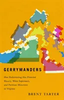 Gerrymanders: Cómo la redistribución de distritos ha protegido la esclavitud, la supremacía blanca y las minorías partidistas en Virginia - Gerrymanders: How Redistricting Has Protected Slavery, White Supremacy, and Partisan Minorities in Virginia
