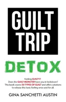 Desintoxicación del viaje de la culpa - Guilt Trip Detox