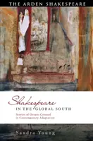 Shakespeare en el Sur Global: Historias de océanos cruzados en adaptación contemporánea - Shakespeare in the Global South: Stories of Oceans Crossed in Contemporary Adaptation