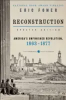 Reconstrucción - Edición actualizada: La revolución inconclusa de Estados Unidos, 1863-1877 - Reconstruction Updated Edition: America's Unfinished Revolution, 1863-1877