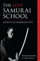 La Escuela Samurai Perdida: Secretos de Mubyoshi Ryu - The Lost Samurai School: Secrets of Mubyoshi Ryu