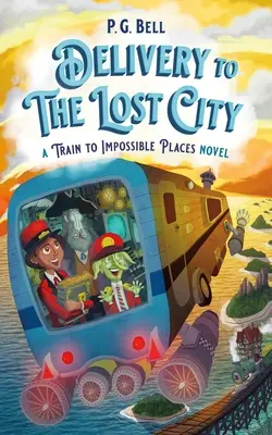 Entrega en la ciudad perdida: Un tren a lugares imposibles - Delivery to the Lost City: A Train to Impossible Places Novel